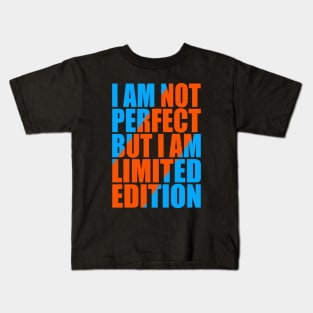 I am not perfect but I am limited edition Kids T-Shirt